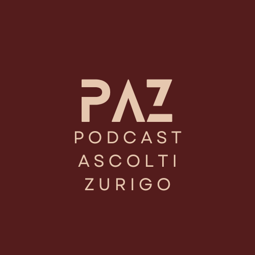 PAZ - Podcast Ascolti Zurigo